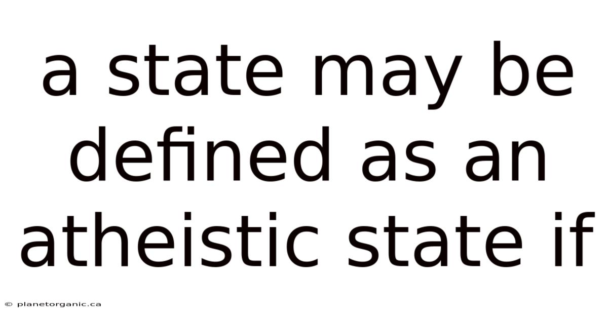 A State May Be Defined As An Atheistic State If