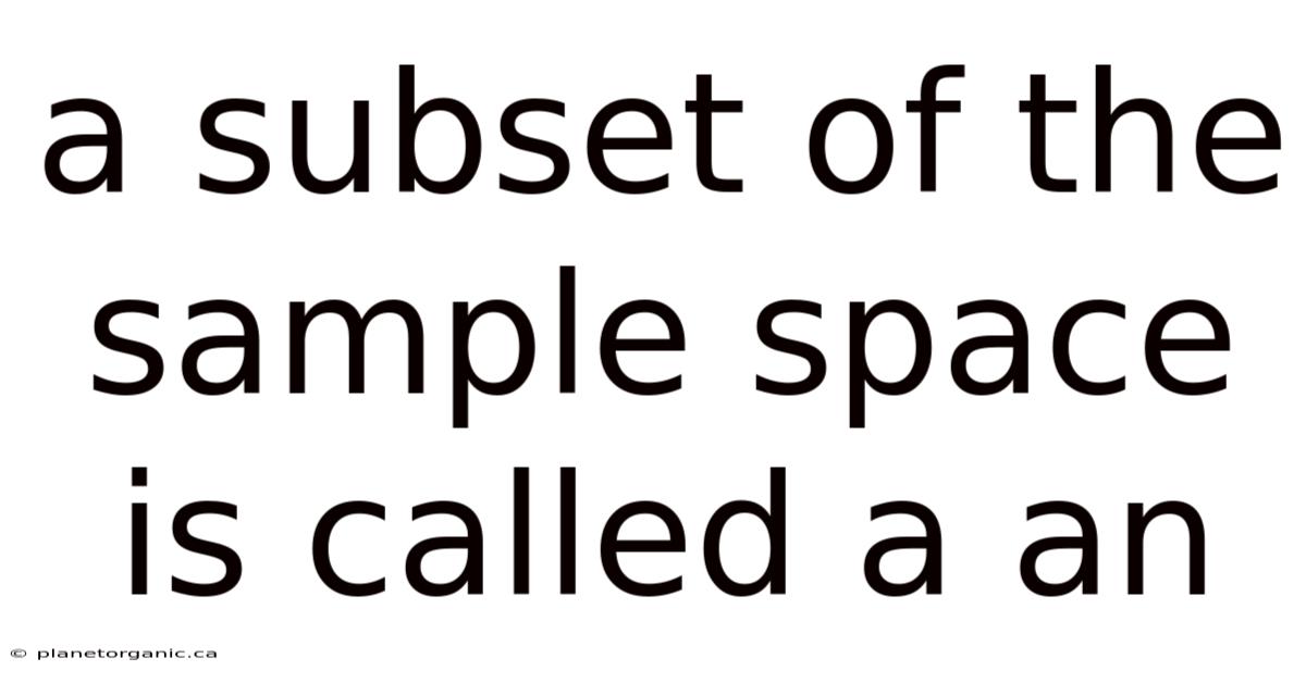 A Subset Of The Sample Space Is Called A An