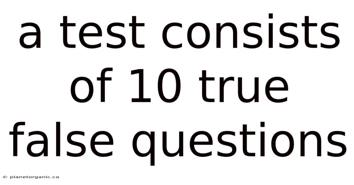 A Test Consists Of 10 True False Questions
