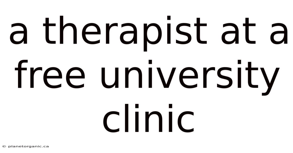 A Therapist At A Free University Clinic