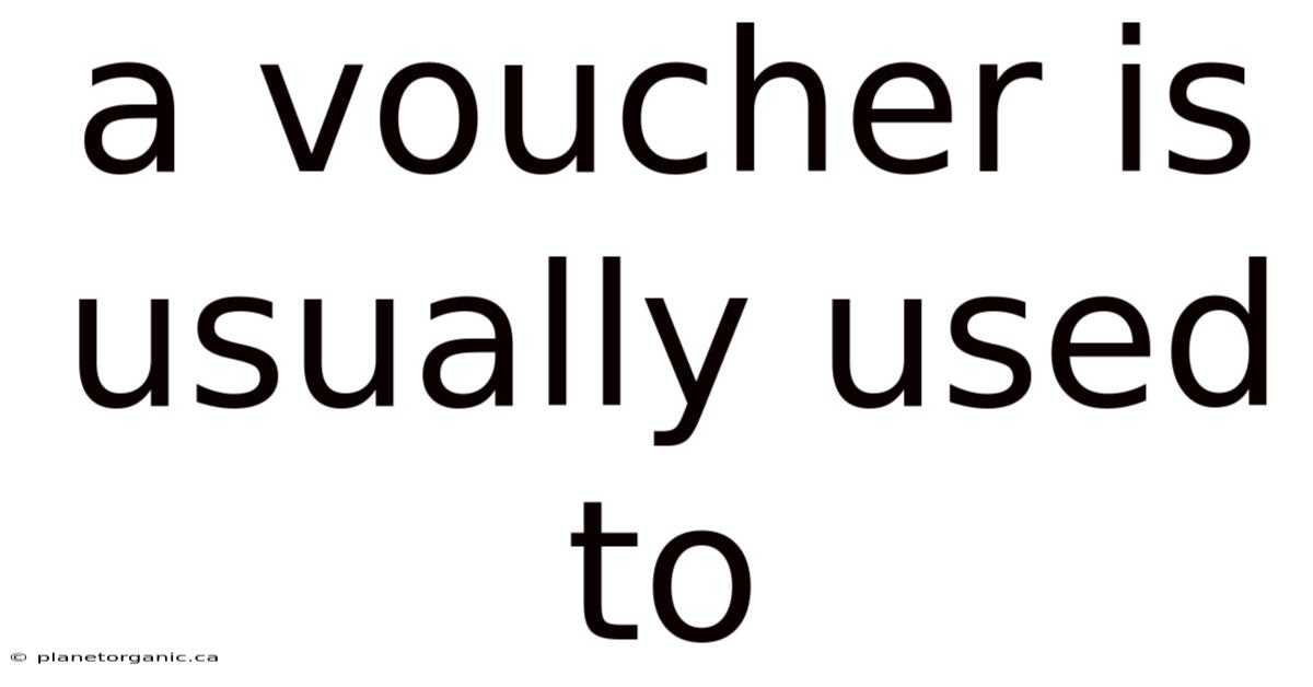 A Voucher Is Usually Used To