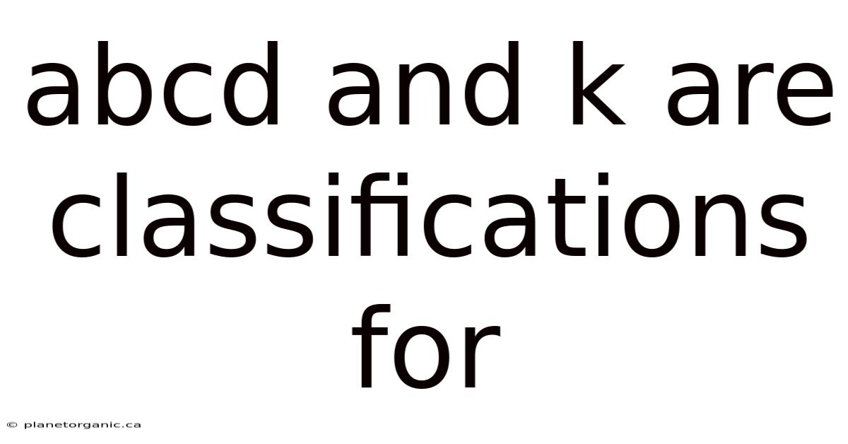 Abcd And K Are Classifications For