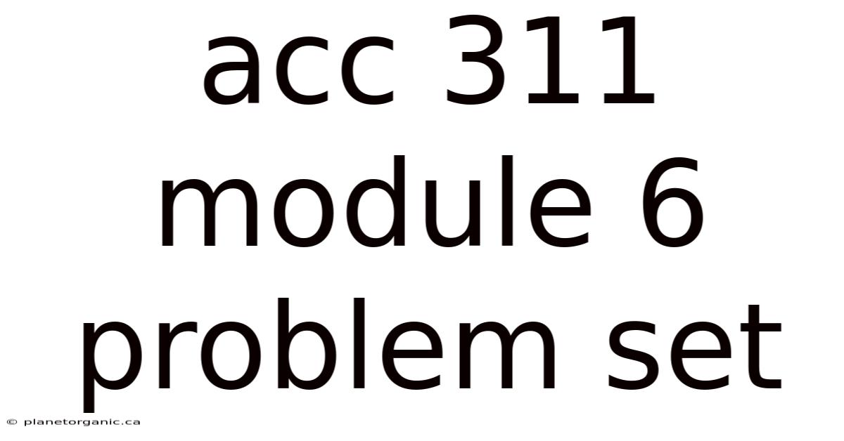 Acc 311 Module 6 Problem Set