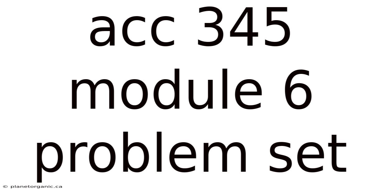 Acc 345 Module 6 Problem Set