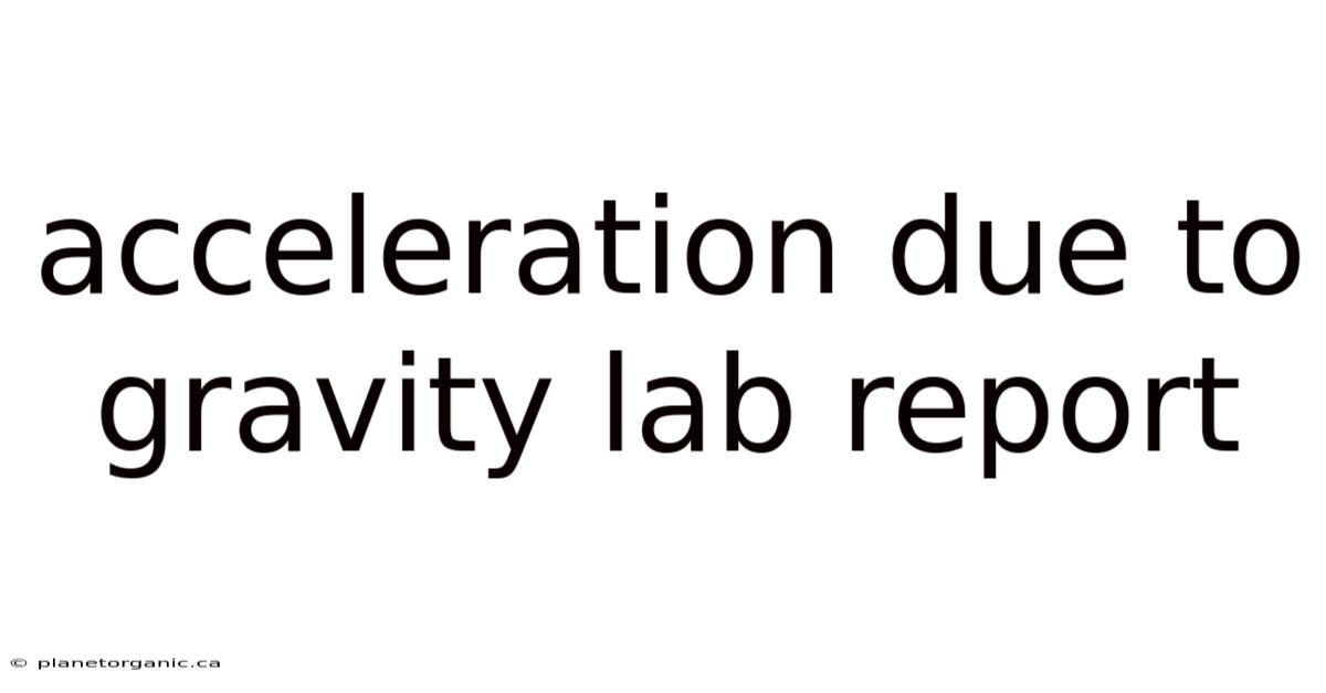 Acceleration Due To Gravity Lab Report