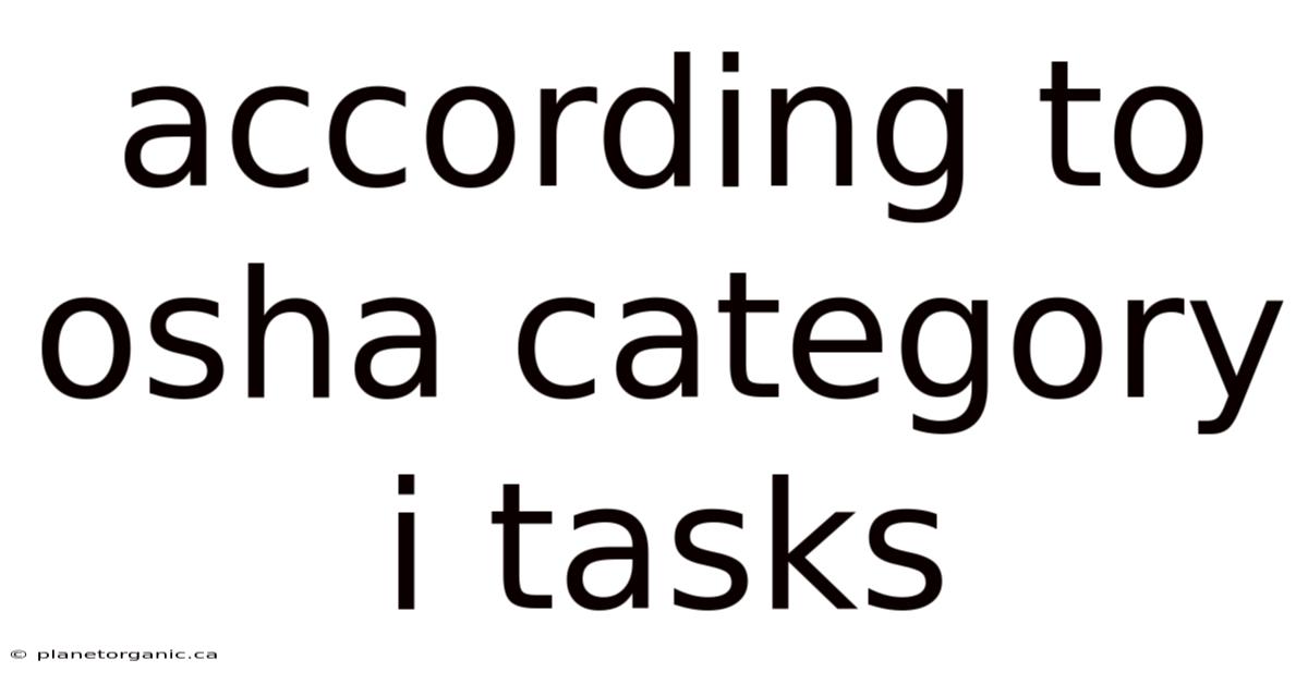 According To Osha Category I Tasks