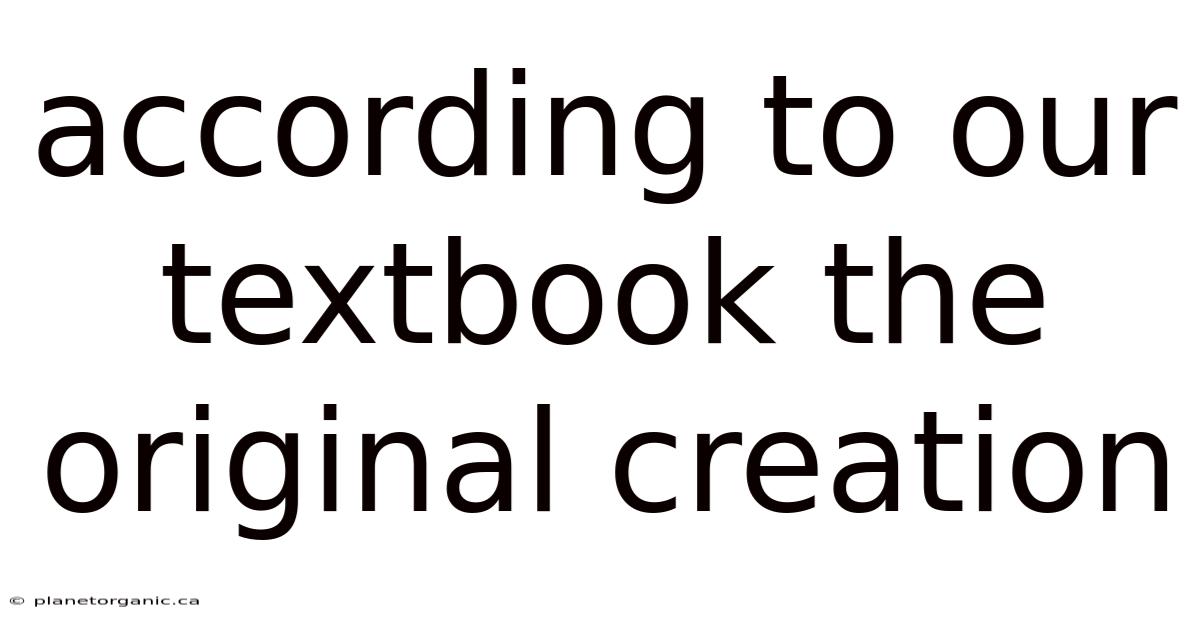 According To Our Textbook The Original Creation