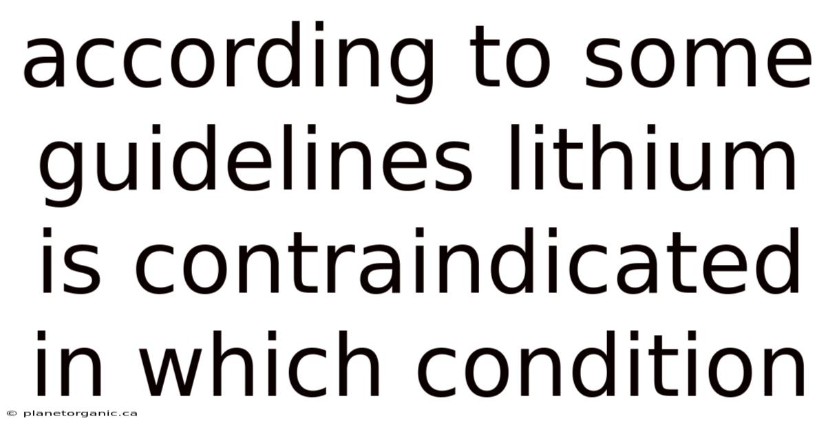 According To Some Guidelines Lithium Is Contraindicated In Which Condition