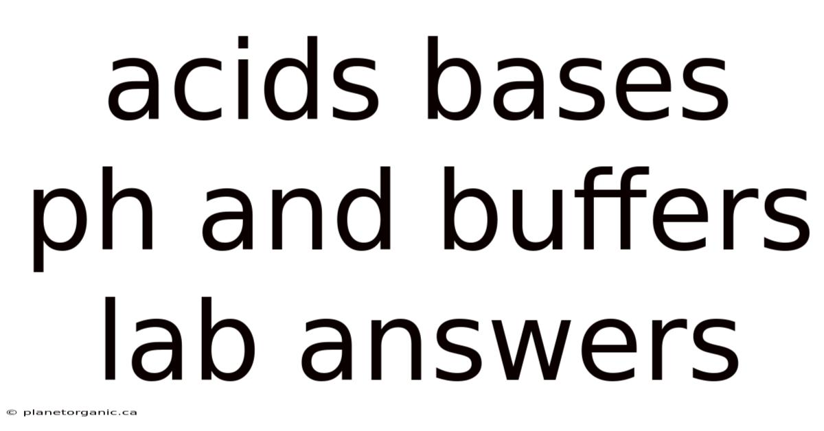 Acids Bases Ph And Buffers Lab Answers