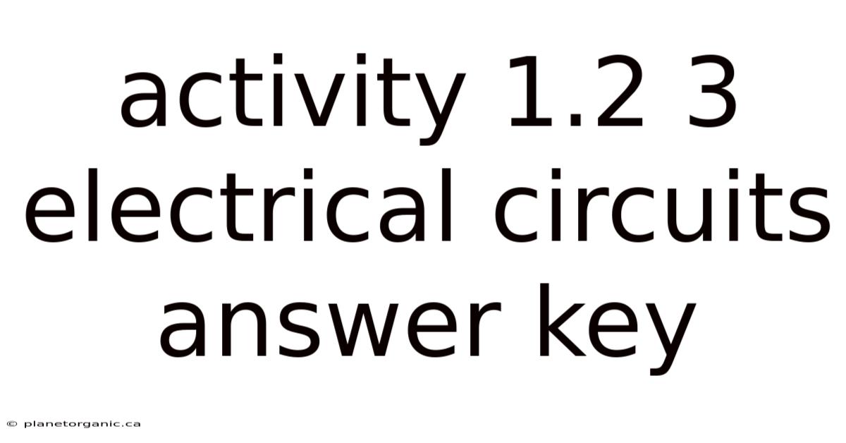 Activity 1.2 3 Electrical Circuits Answer Key
