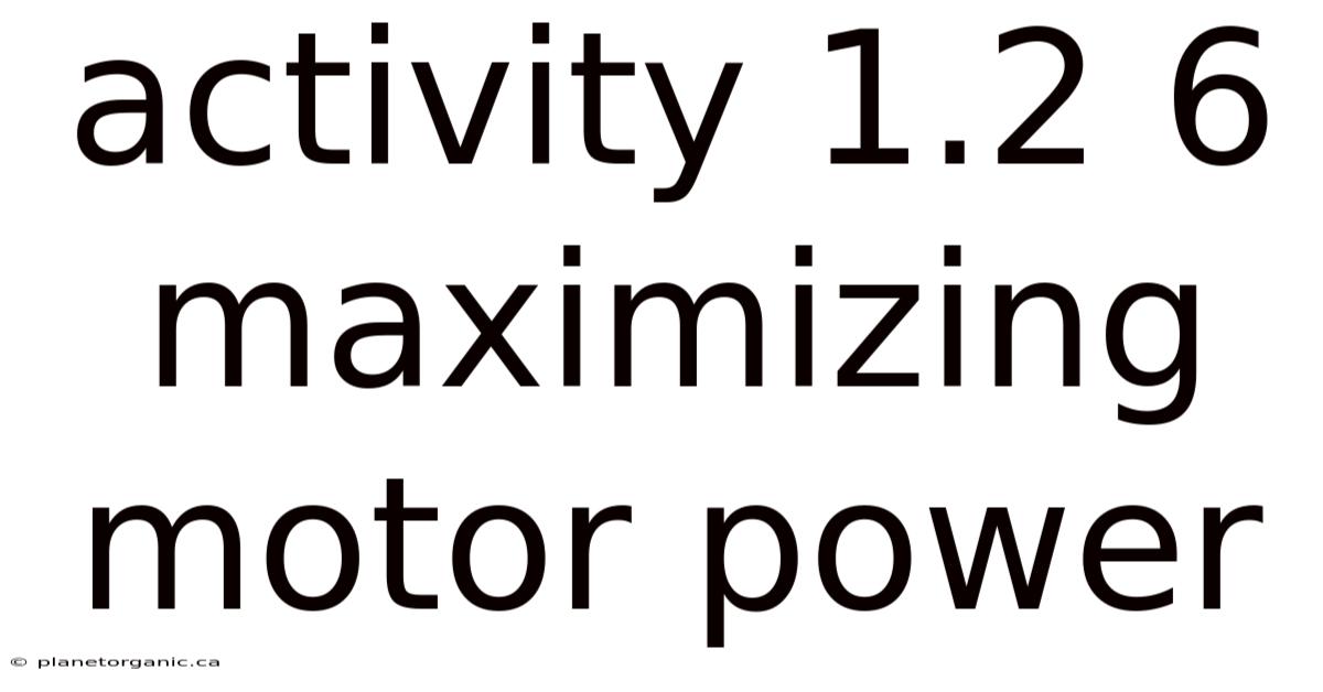 Activity 1.2 6 Maximizing Motor Power