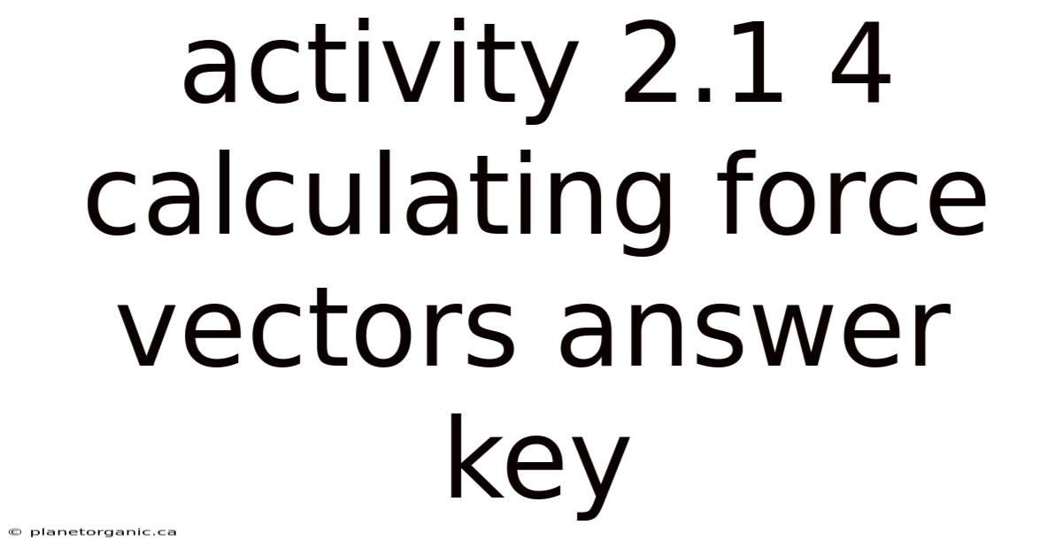 Activity 2.1 4 Calculating Force Vectors Answer Key