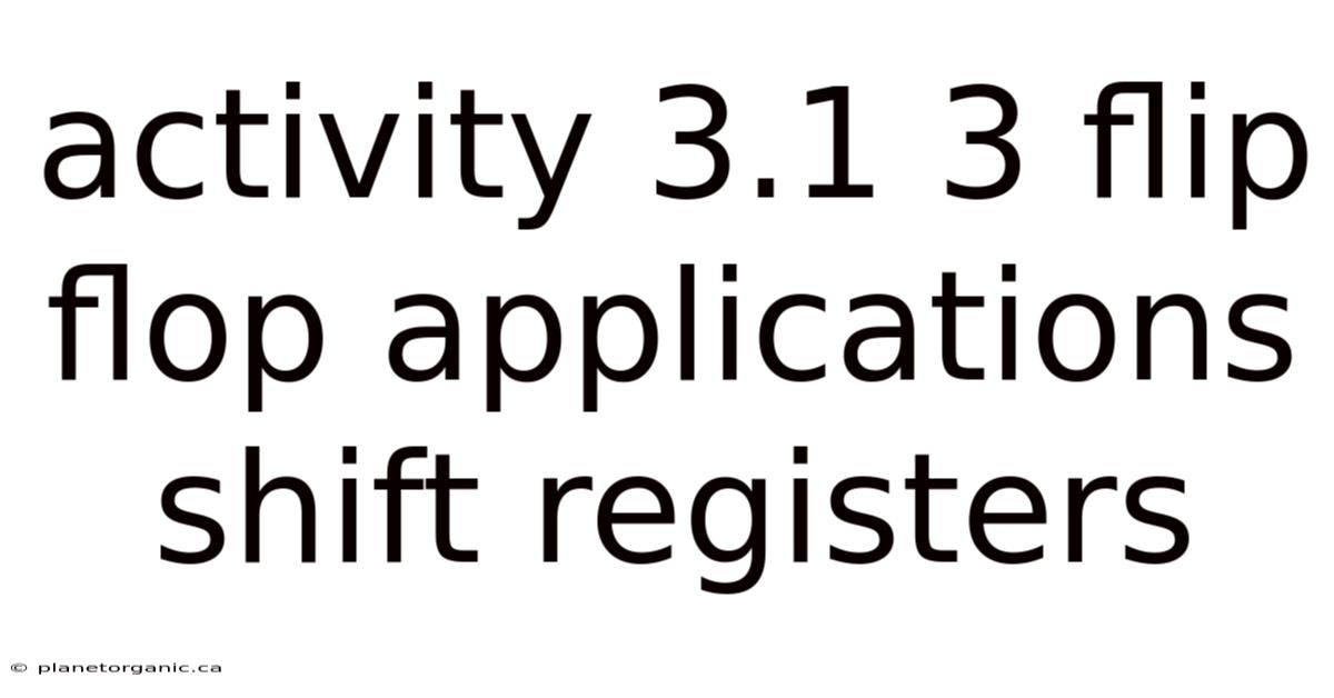 Activity 3.1 3 Flip Flop Applications Shift Registers