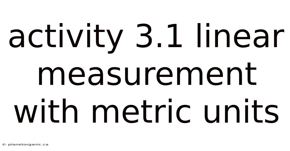 Activity 3.1 Linear Measurement With Metric Units