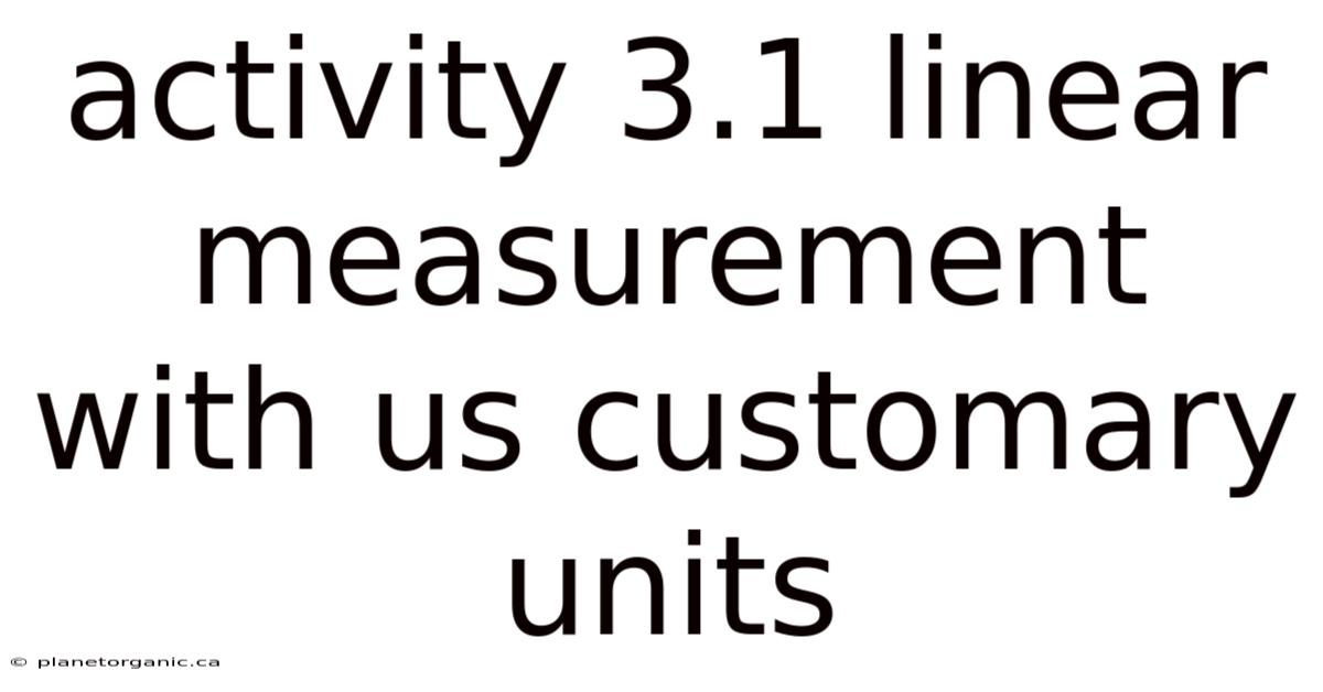 Activity 3.1 Linear Measurement With Us Customary Units