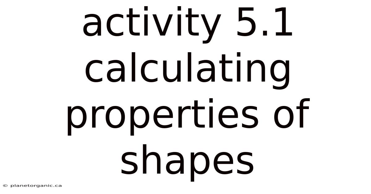 Activity 5.1 Calculating Properties Of Shapes