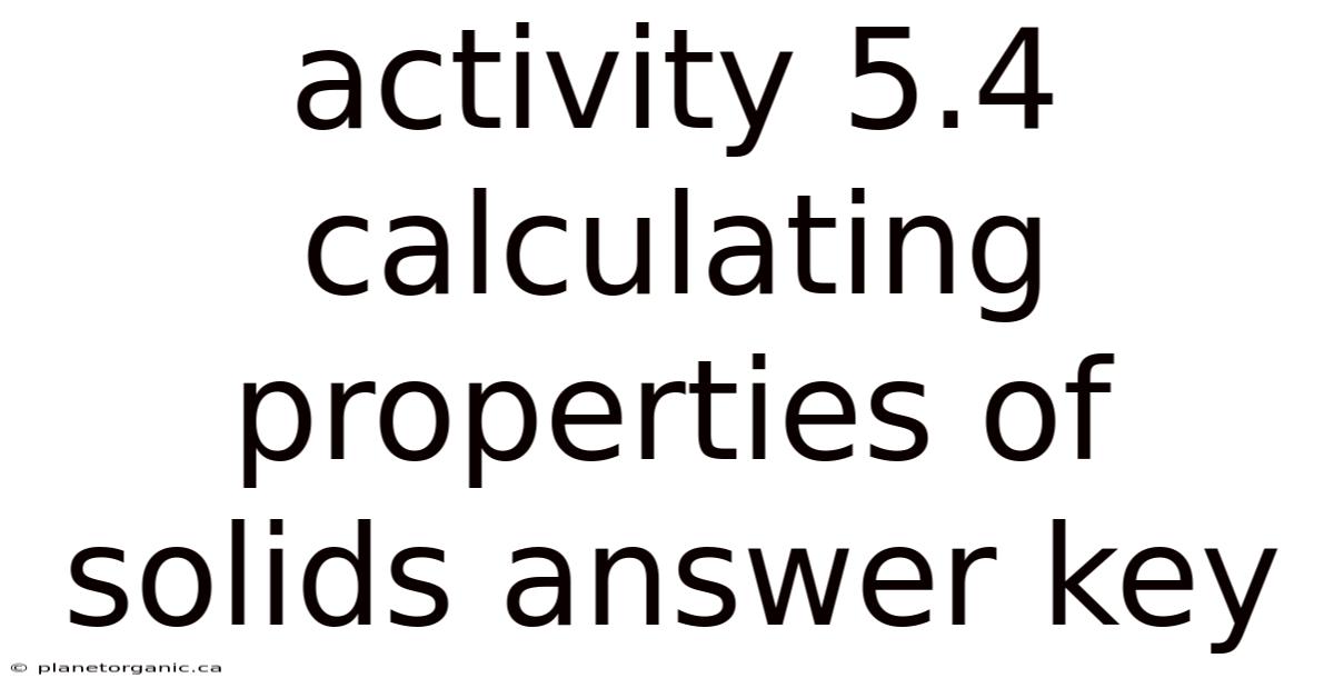Activity 5.4 Calculating Properties Of Solids Answer Key
