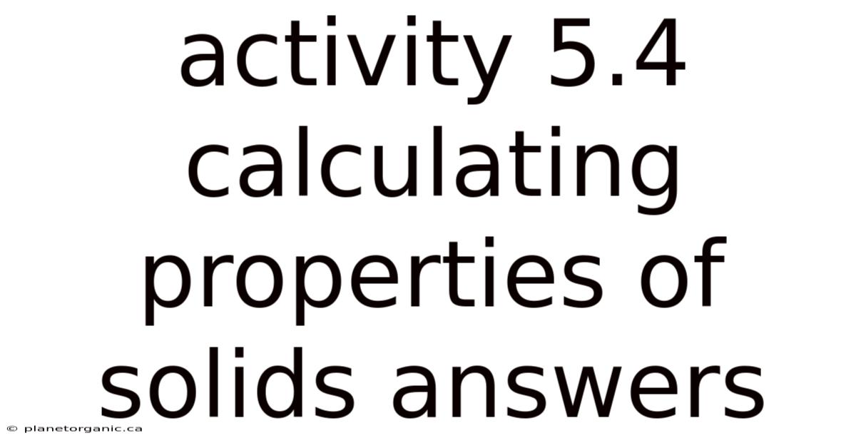 Activity 5.4 Calculating Properties Of Solids Answers