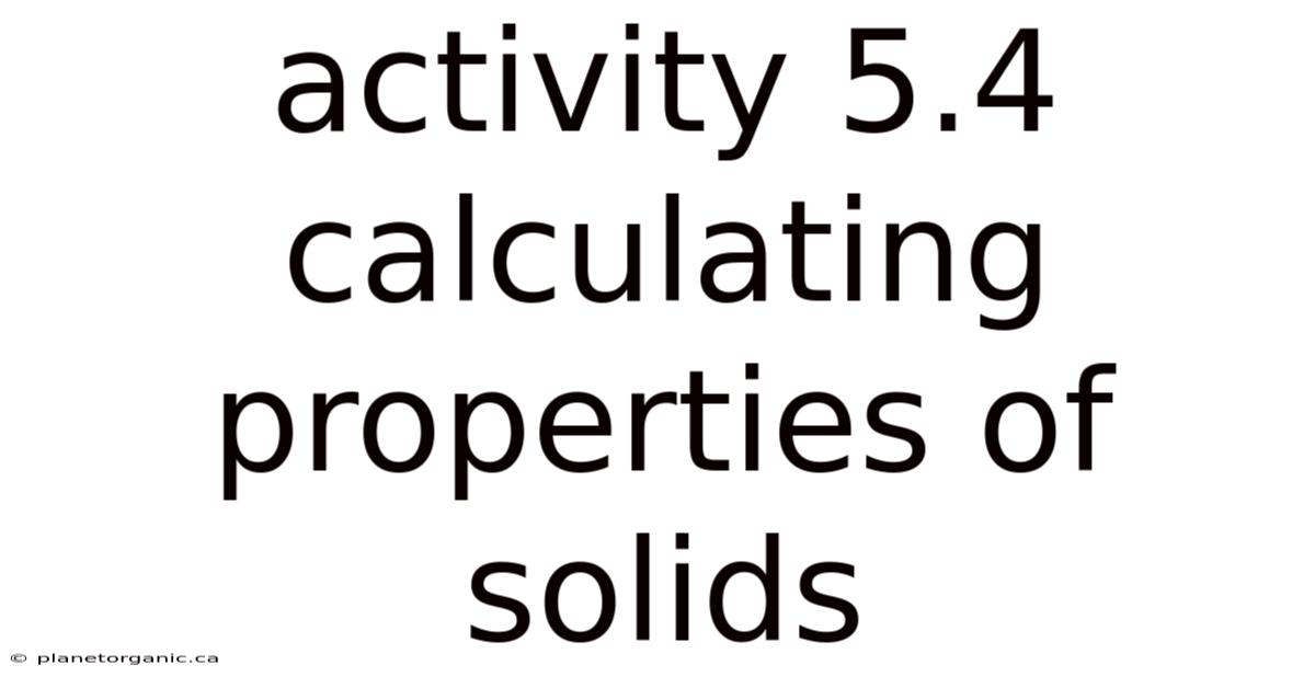 Activity 5.4 Calculating Properties Of Solids