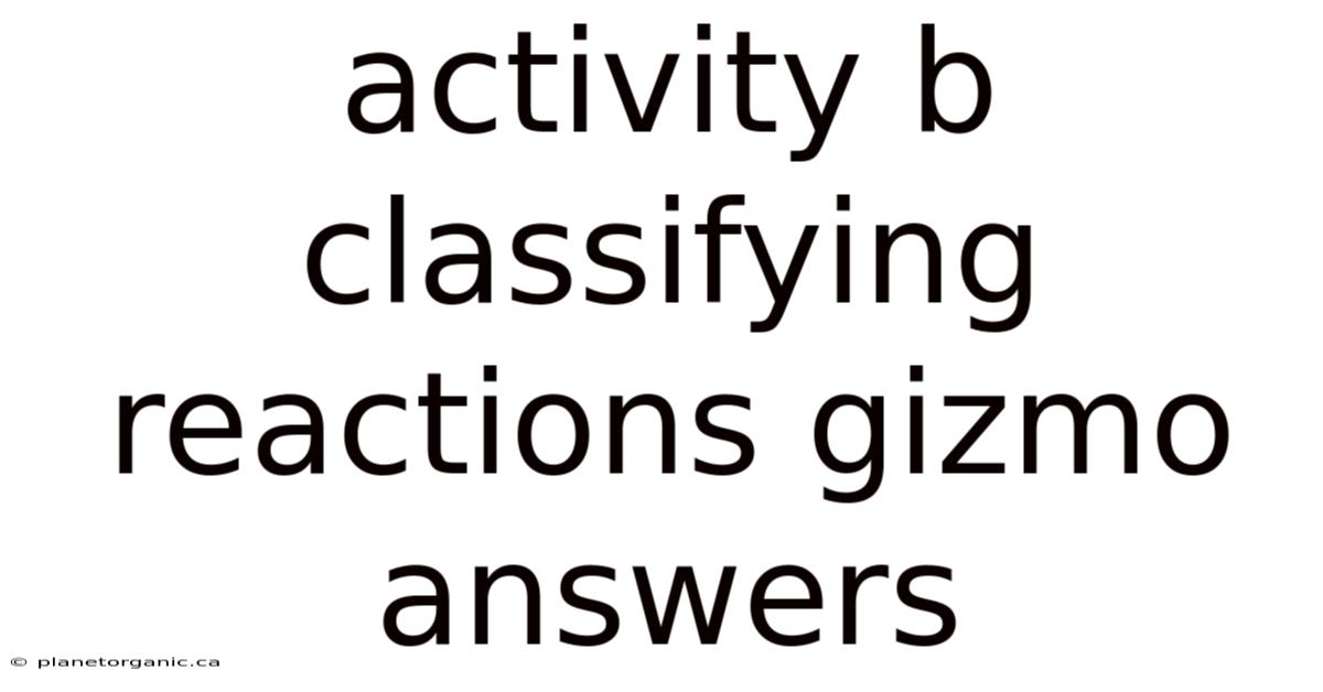 Activity B Classifying Reactions Gizmo Answers