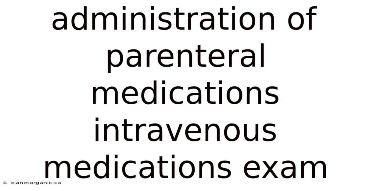 Administration Of Parenteral Medications Intravenous Medications Exam