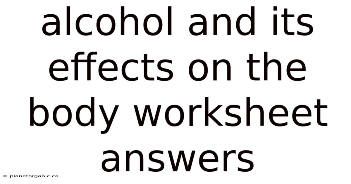 Alcohol And Its Effects On The Body Worksheet Answers