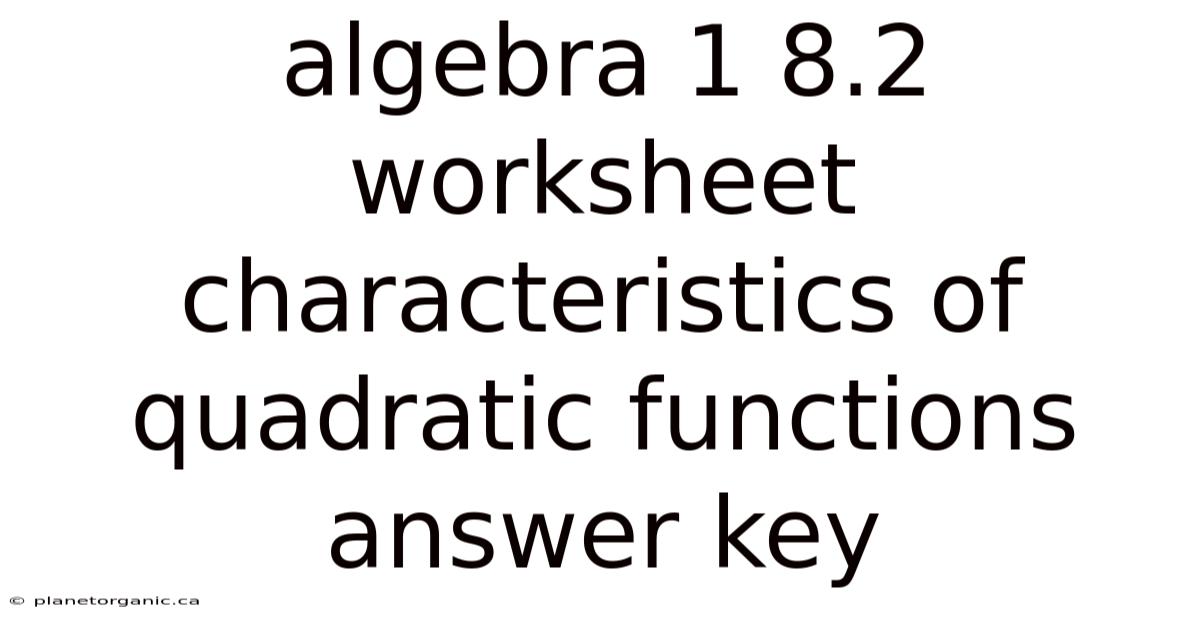 Algebra 1 8.2 Worksheet Characteristics Of Quadratic Functions Answer Key