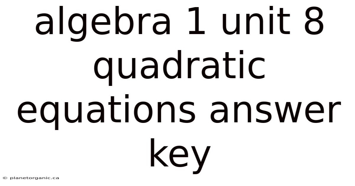 Algebra 1 Unit 8 Quadratic Equations Answer Key