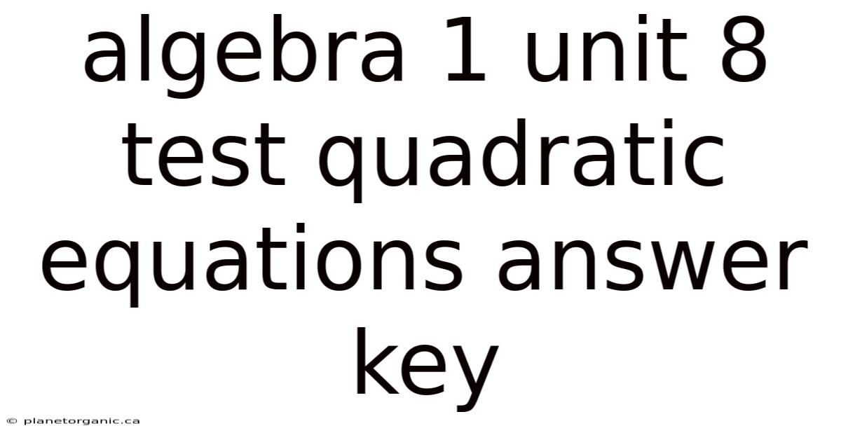 Algebra 1 Unit 8 Test Quadratic Equations Answer Key