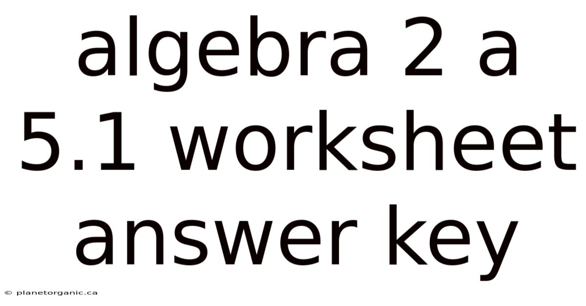 Algebra 2 A 5.1 Worksheet Answer Key
