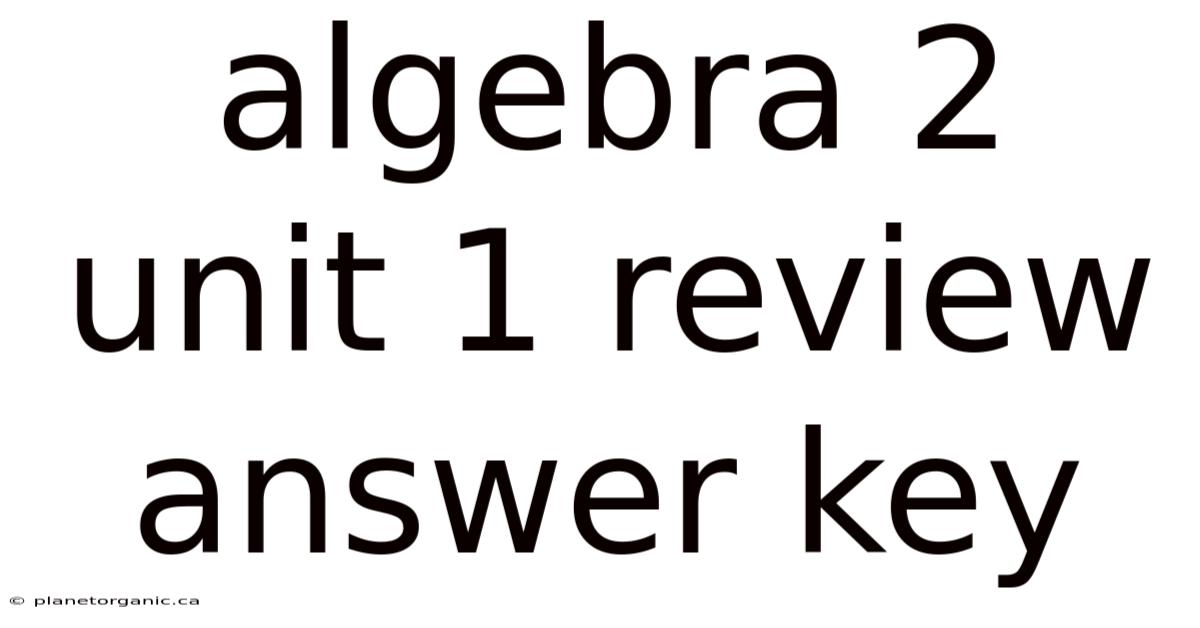 Algebra 2 Unit 1 Review Answer Key