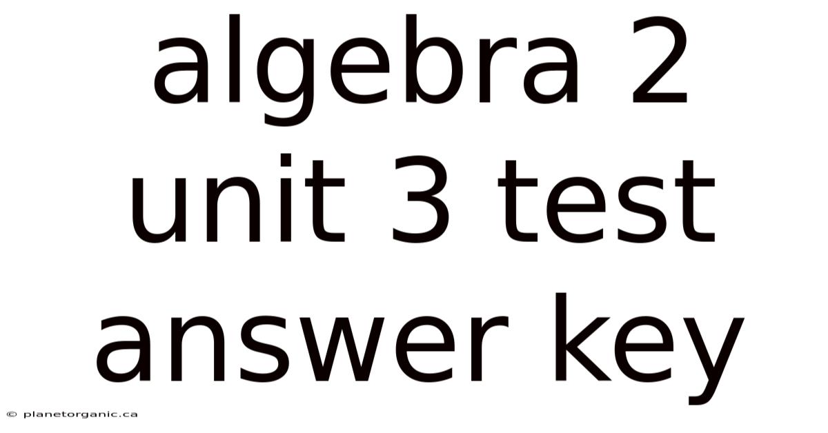 Algebra 2 Unit 3 Test Answer Key