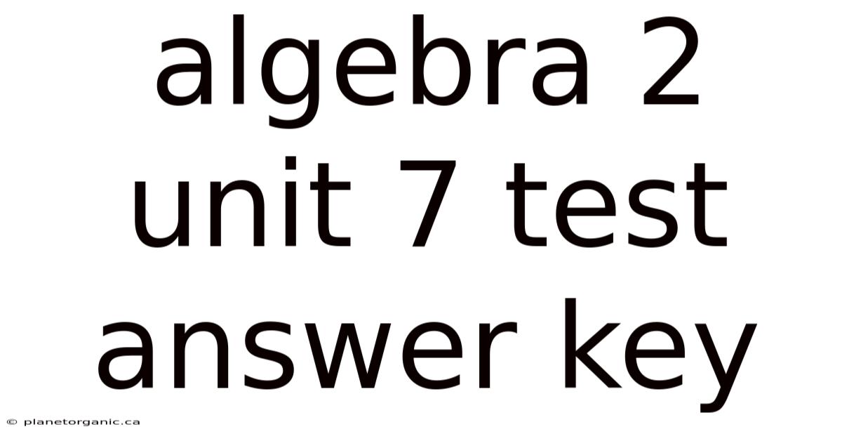 Algebra 2 Unit 7 Test Answer Key