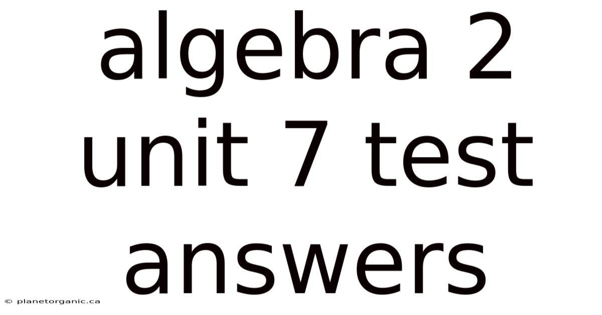 Algebra 2 Unit 7 Test Answers