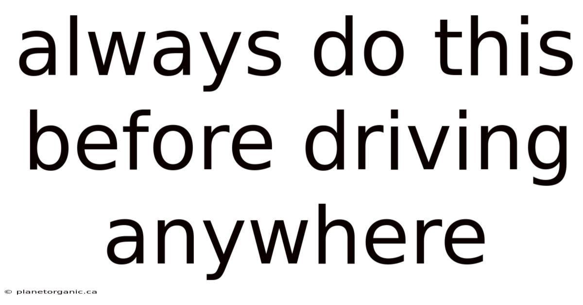 Always Do This Before Driving Anywhere