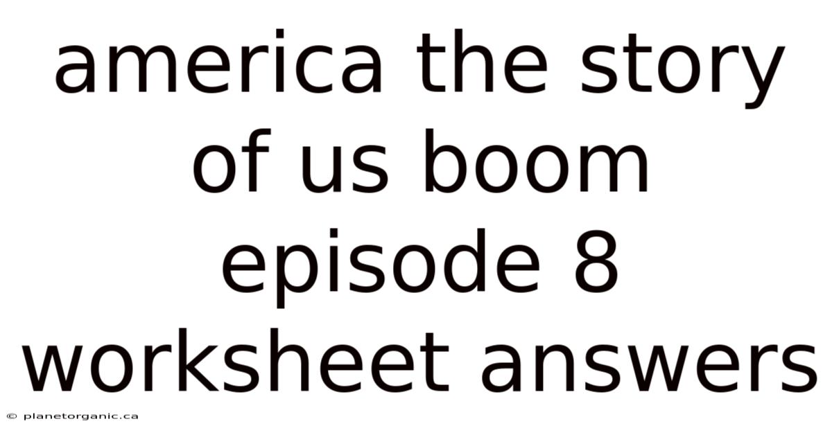 America The Story Of Us Boom Episode 8 Worksheet Answers