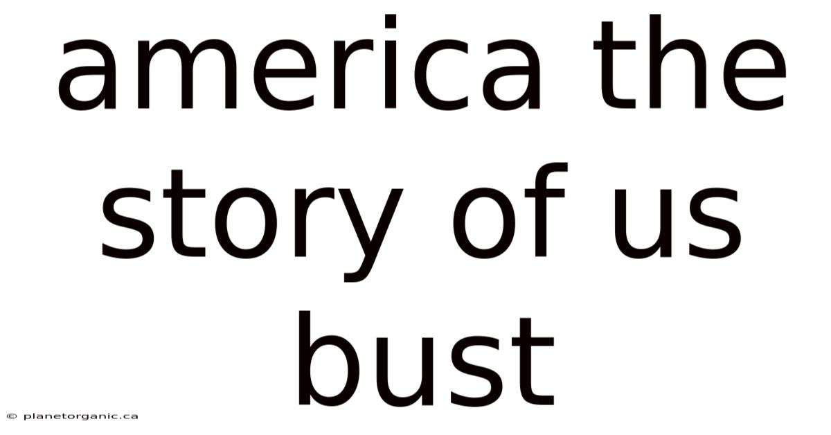 America The Story Of Us Bust