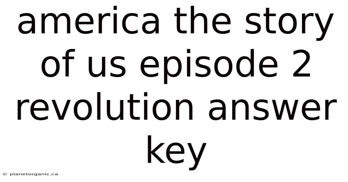 America The Story Of Us Episode 2 Revolution Answer Key