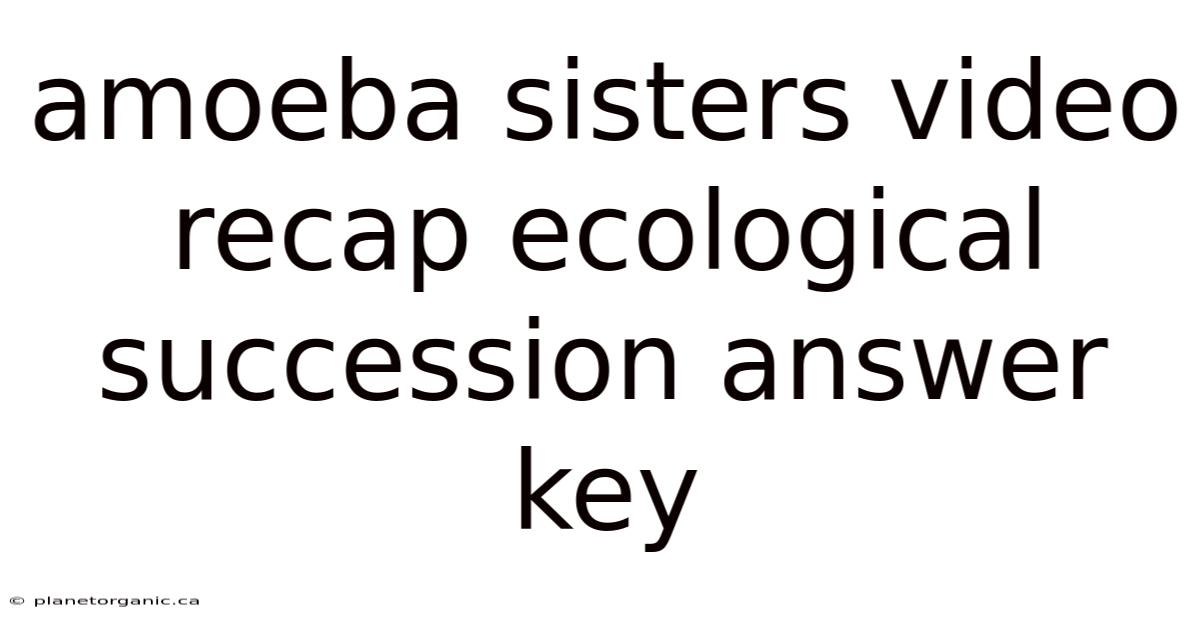 Amoeba Sisters Video Recap Ecological Succession Answer Key