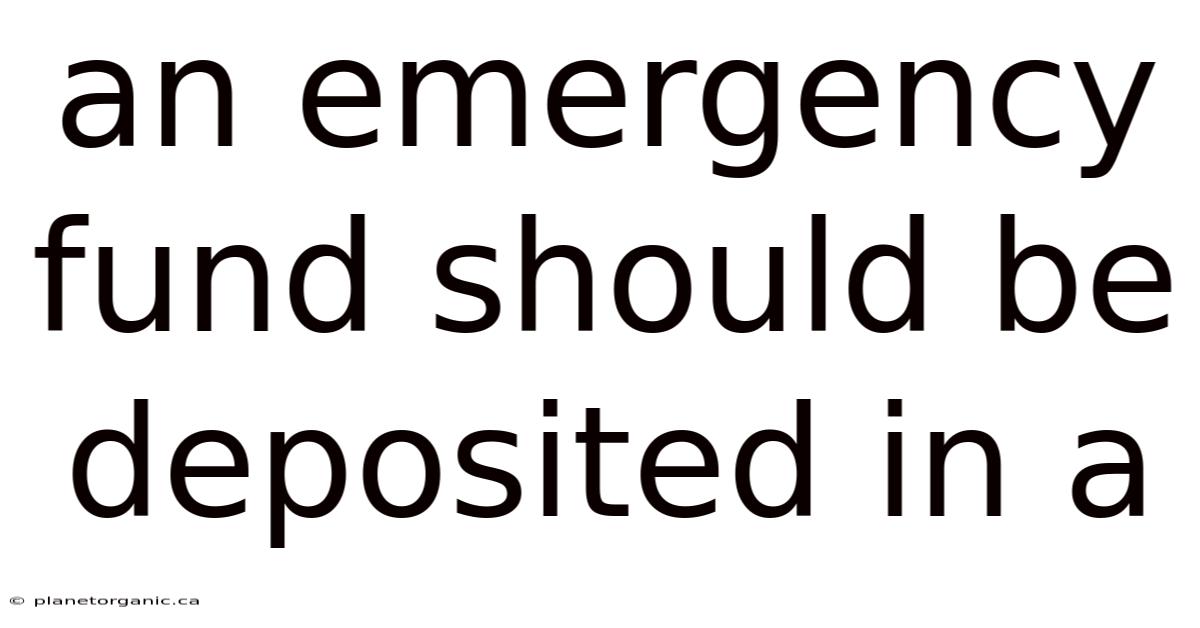 An Emergency Fund Should Be Deposited In A