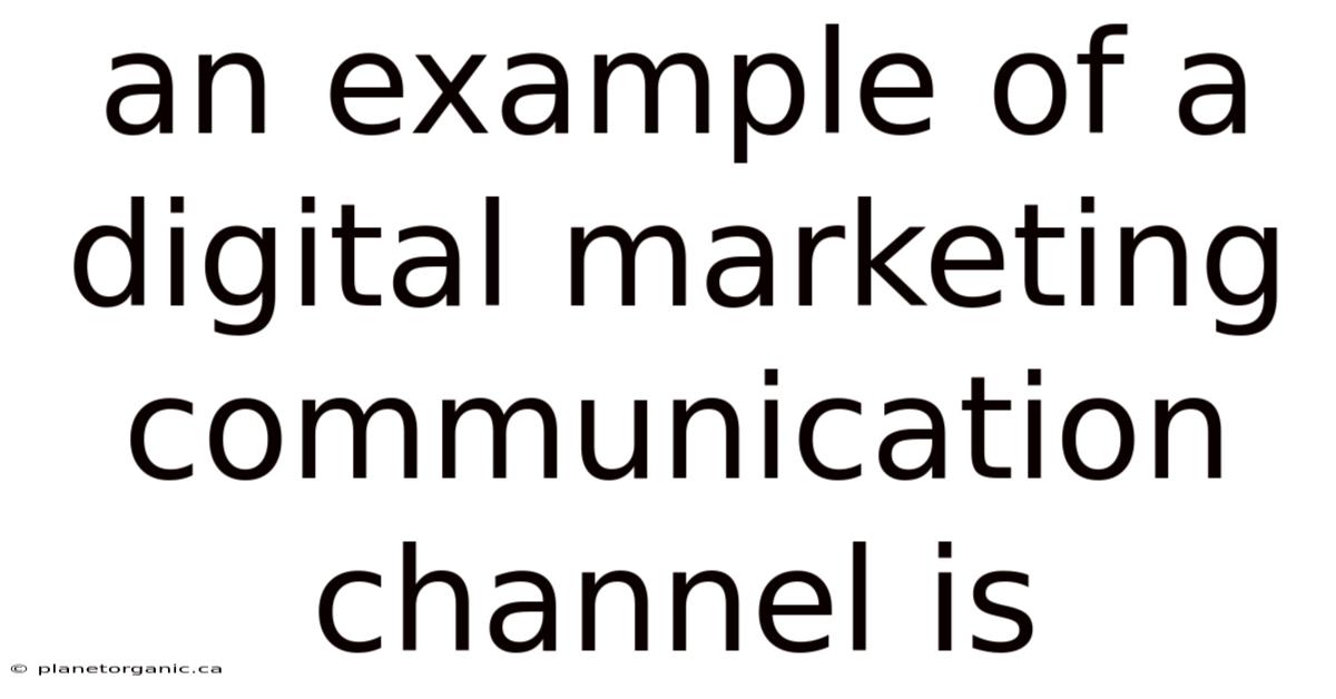 An Example Of A Digital Marketing Communication Channel Is