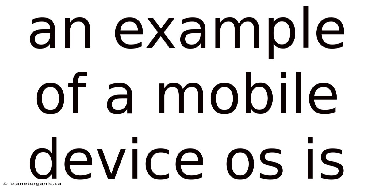 An Example Of A Mobile Device Os Is