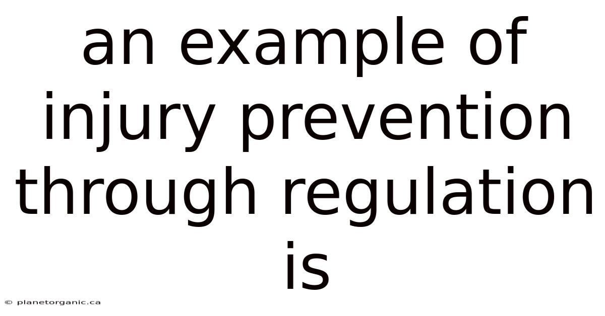 An Example Of Injury Prevention Through Regulation Is