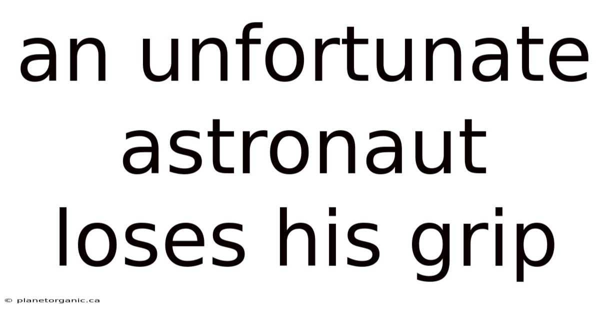 An Unfortunate Astronaut Loses His Grip