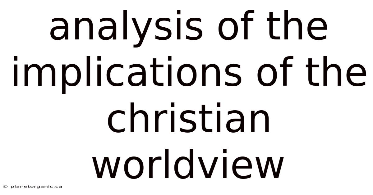 Analysis Of The Implications Of The Christian Worldview