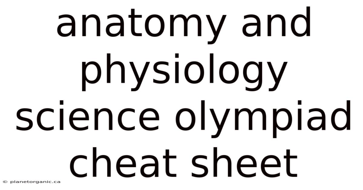 Anatomy And Physiology Science Olympiad Cheat Sheet