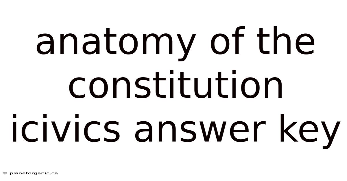 Anatomy Of The Constitution Icivics Answer Key