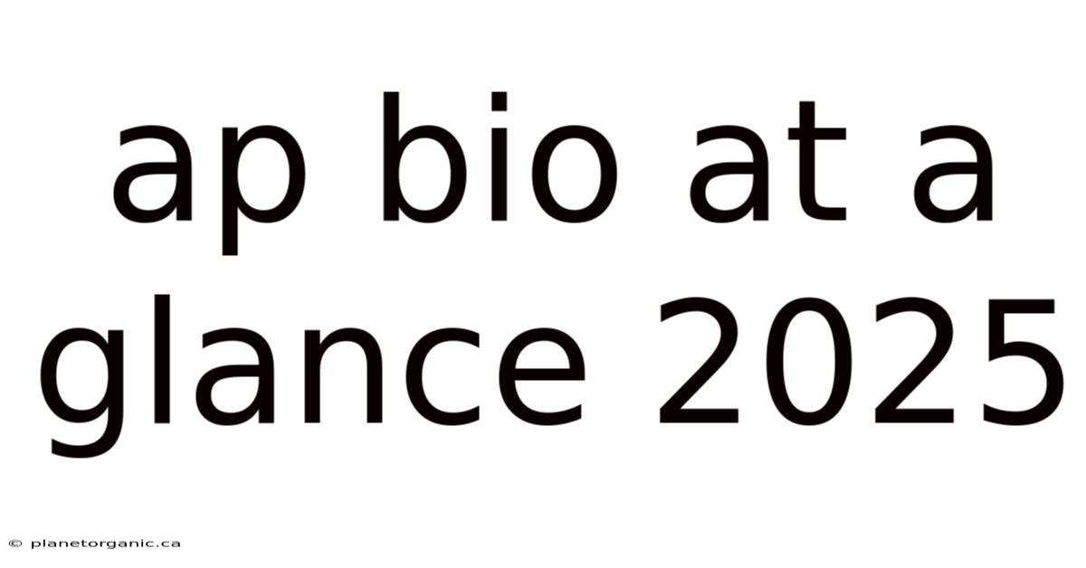 Ap Bio At A Glance 2025