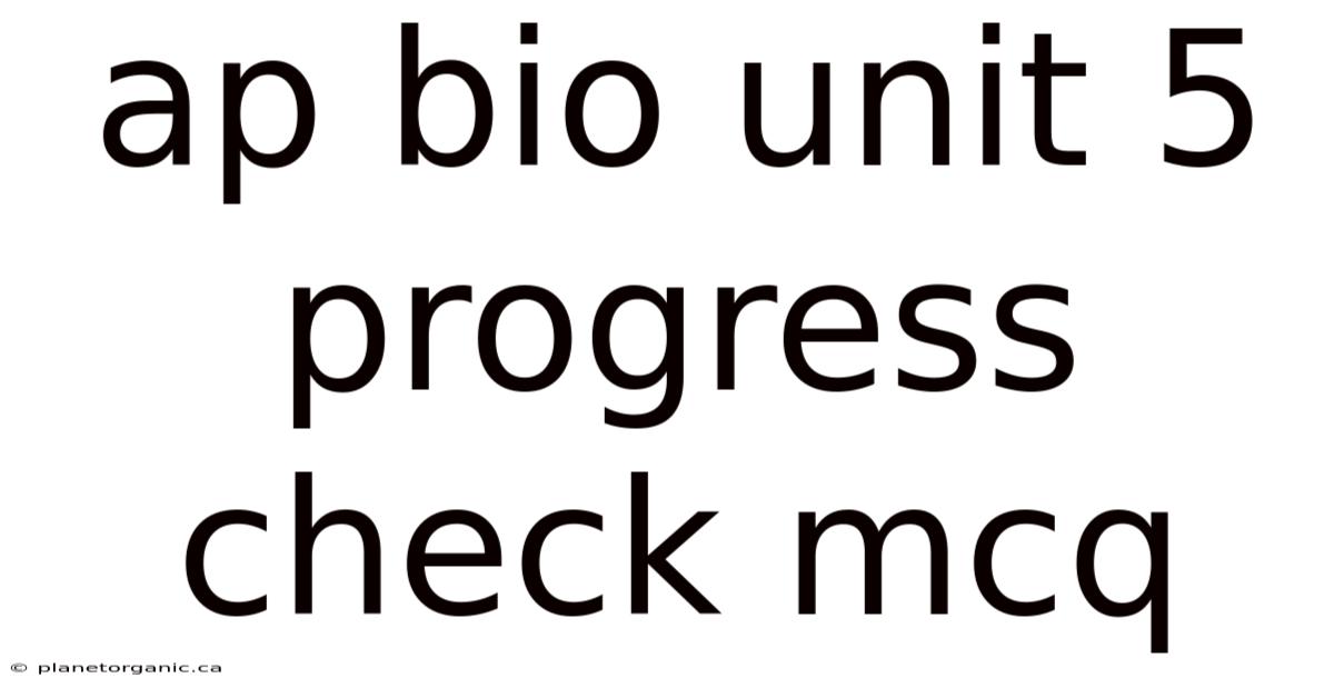 Ap Bio Unit 5 Progress Check Mcq