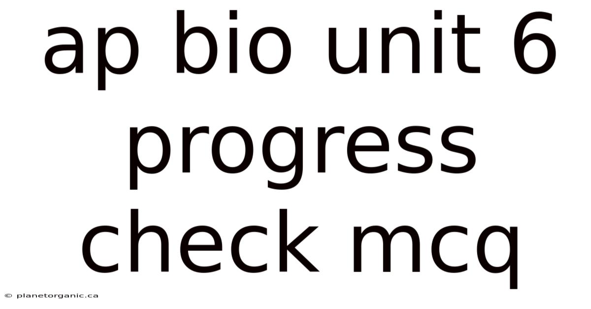 Ap Bio Unit 6 Progress Check Mcq